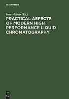 Practical aspects of modern high performance liquid chromatography : proceedings, December 7-8, Berlin (West)